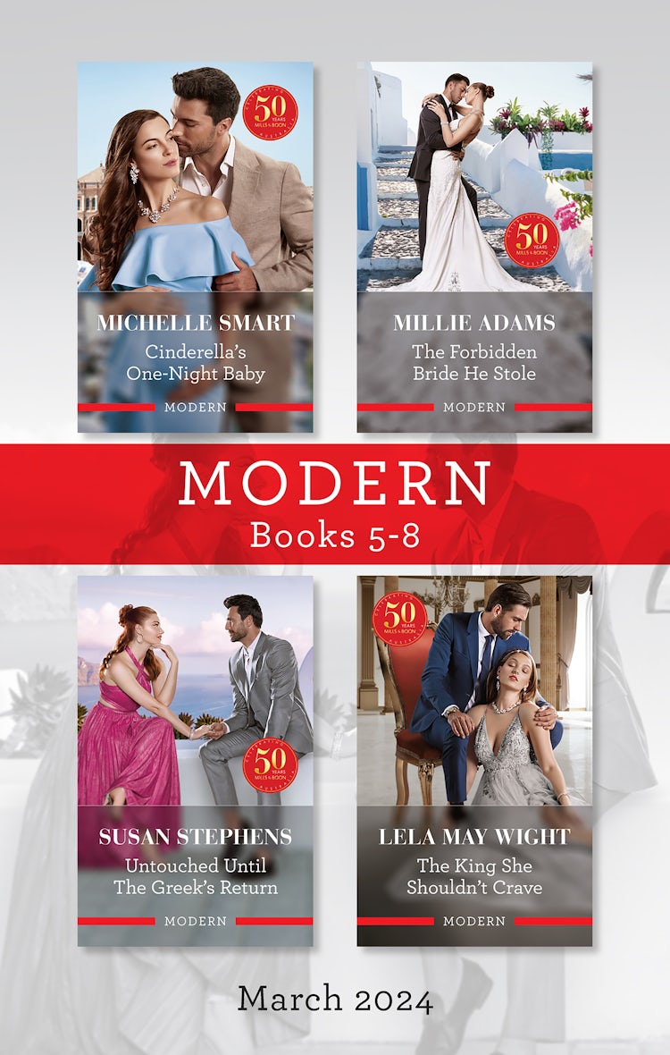 Cover image for Modern Box Set 5-8 March 2024/Cinderella's One-Night Baby/The Forbidden Bride He Stole/Untouched Until The Greek's Return/The King She Shouldn't Crave, isbn: 9781038908056
