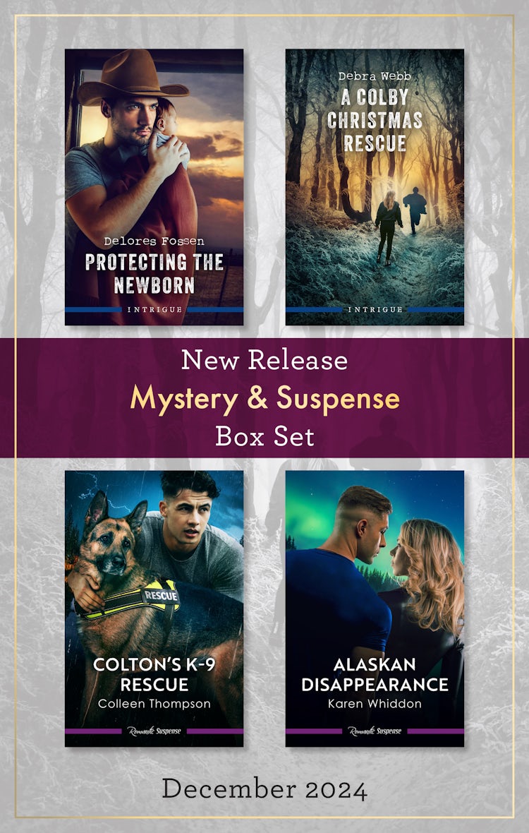 Cover image for Mystery & Suspense New Release Box Set Dec 2024/Protecting The Newborn/A Colby Christmas Rescue/Colton's K-9 Rescue/Alaskan Disappearance, isbn: 9781038944771