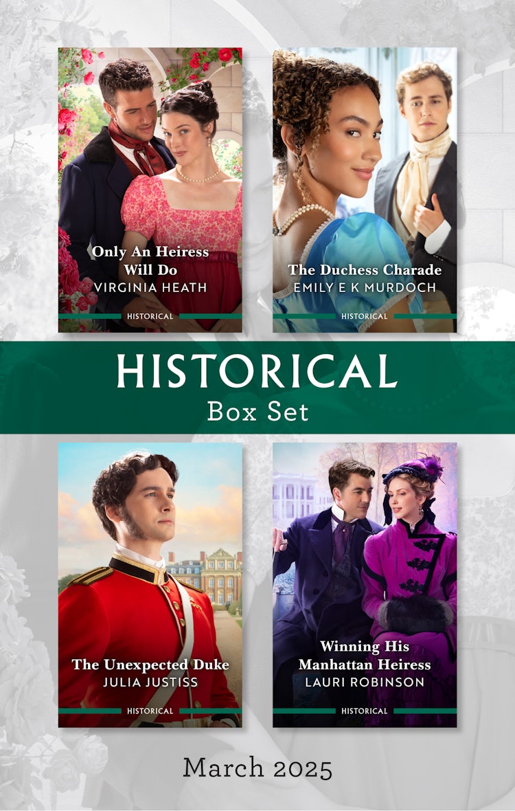 Cover image for Historical Box Set March 2025/Only An Heiress Will Do/The Duchess Charade/The Unexpected Duke/Winning His Manhattan Heiress, isbn: 9781038950925