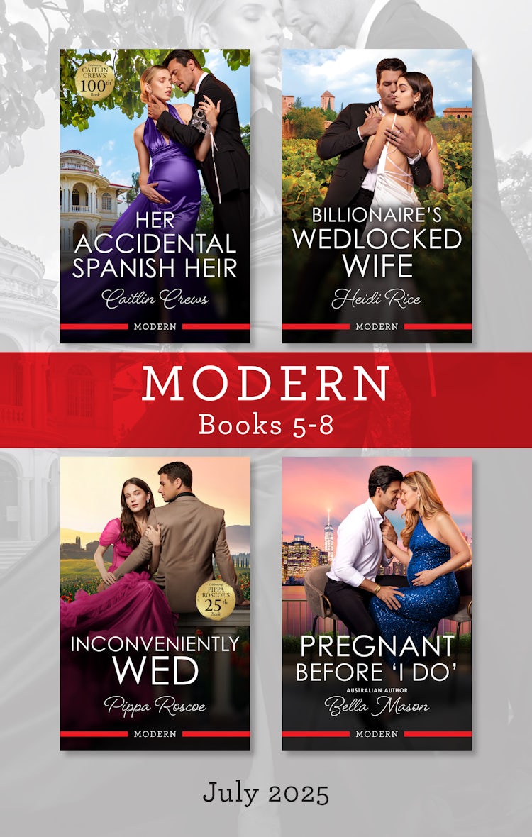 Cover image for Modern Box Set 5-8 July 2025/Her Accidental Spanish Heir/Billionaire's Wedlocked Wife/Inconveniently Wed/Pregnant Before 'I Do', isbn: 9781038956903