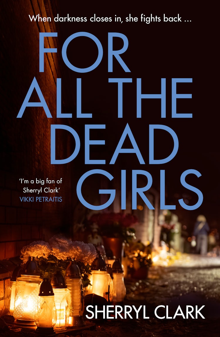 Cover image for For All the Dead Girls: The NEW second book in the gritty and raw tough ex-cop turned feminist PI Aussie thriller series from an award-winning author, isbn: 9781038963215