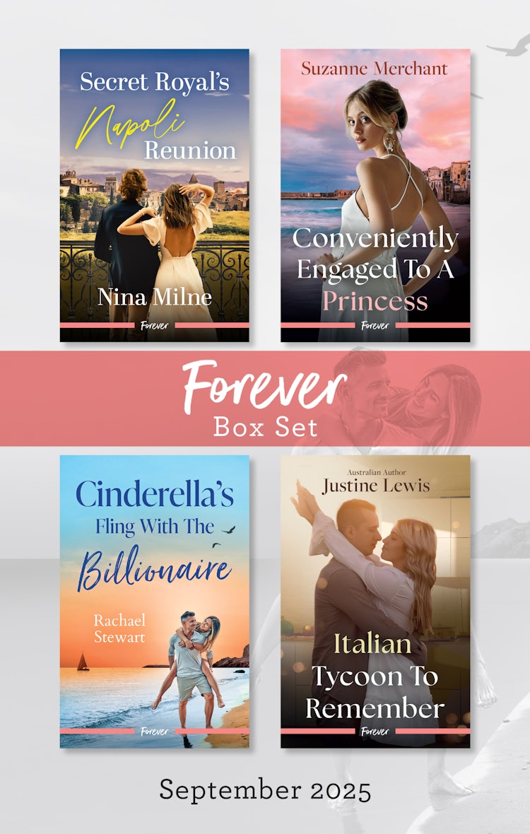 Cover image for Forever Box Set September 2025/Secret Royal's Napoli Reunion/Conveniently Engaged To A Princess/Cinderella's Fling With The Billionaire/Italian Tycoon To Remember, isbn: 9781038963765