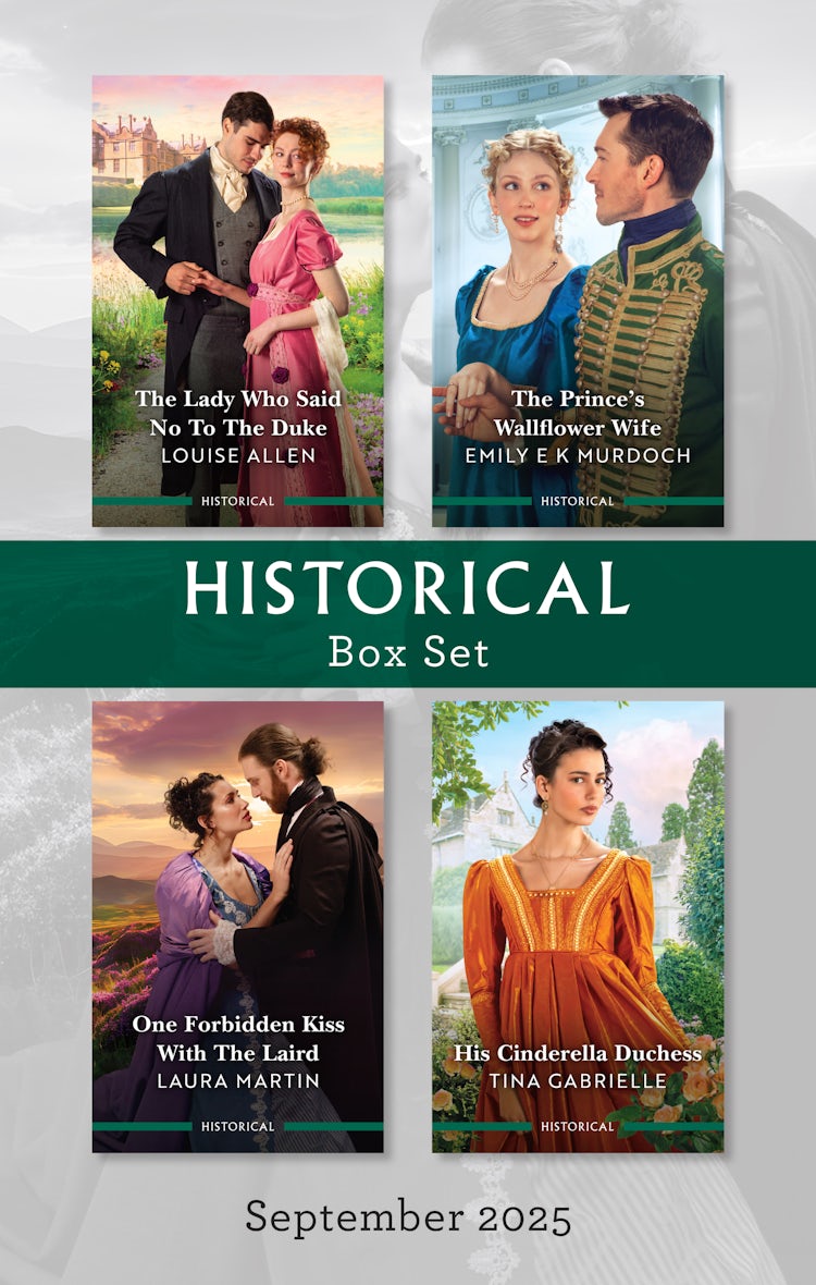 Cover image for Historical Box Set September 2025/The Lady Who Said No To The Duke/The Prince's Wallflower Wife/One Forbidden Kiss With The Laird/His Cinderella Duchess, isbn: 9781038964199