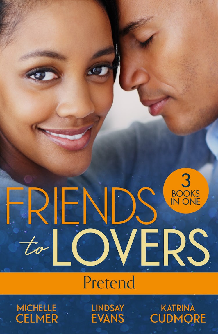 Cover image for Friends To Lovers: Pretend/More Than A Convenient Bride/Affair Of Pleasure/Best Friend To Princess Bride, isbn: 9781038970046