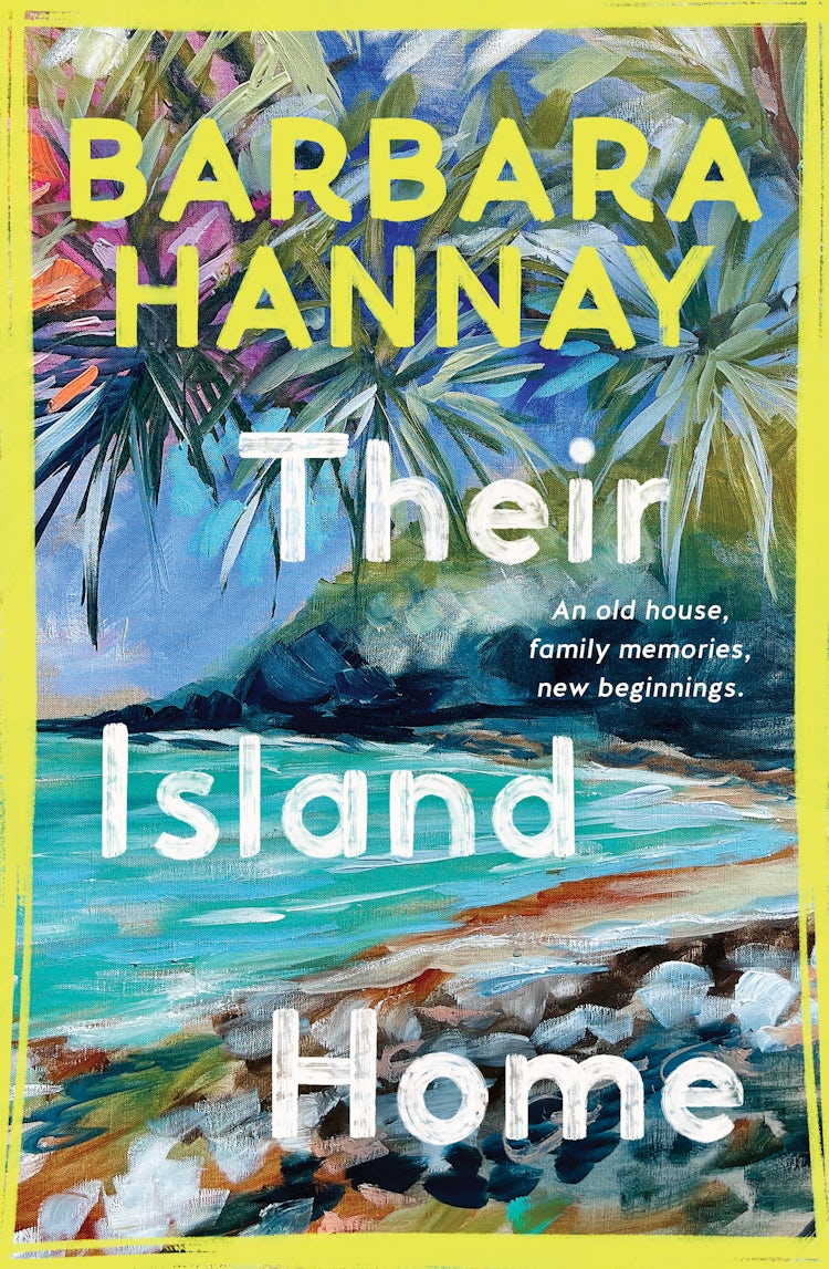 Cover image for Their Island Home: A journey to rediscover the true meaning of home in the new 2027 women's fiction from beloved Australian author Barbara Hannay., isbn: 9781038973931
