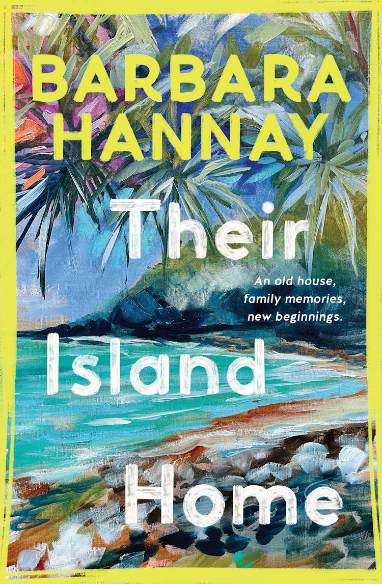 Cover image for Their Island Home: A journey to rediscover the true meaning of home in the new 2027 women's fiction from beloved Australian author Barbara Hannay., isbn: 9781038973948