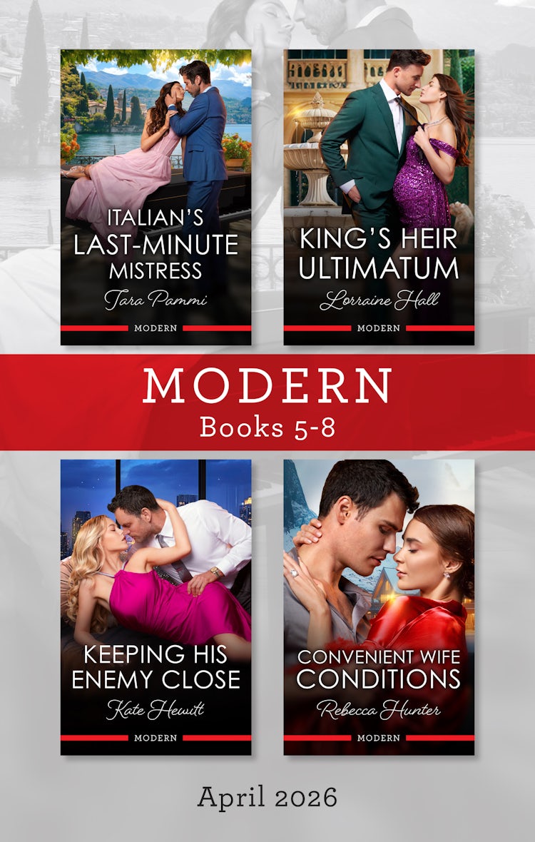 Cover image for Modern Box Set 5-8 April 2026/Italian's Last-Minute Mistress/King's Heir Ultimatum/Keeping His Enemy Close/Convenient Wife Conditions, isbn: 9781038980496