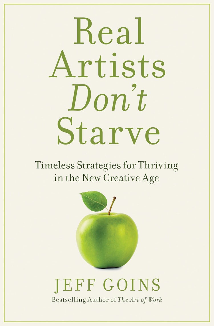 Cover image for Real Artists Don't Starve: Timeless Strategies For Thriving In The New Creative Age, isbn: 9781400201020