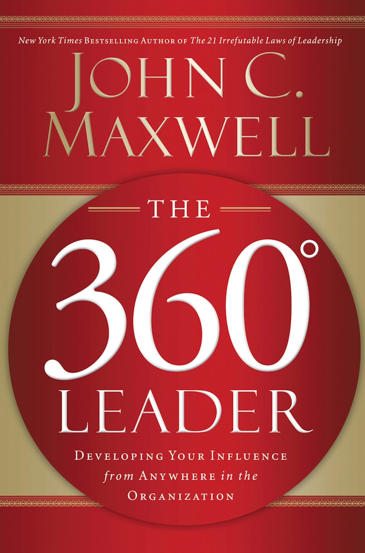 Cover image for The 360 Degree Leader: Developing Your Influence from Anywhere in the Organization, isbn: 9781400203598