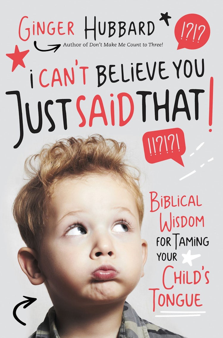 Cover image for I Can't Believe You Just Said That!: Biblical Wisdom For Taming Your Child's Tongue, isbn: 9781400204441