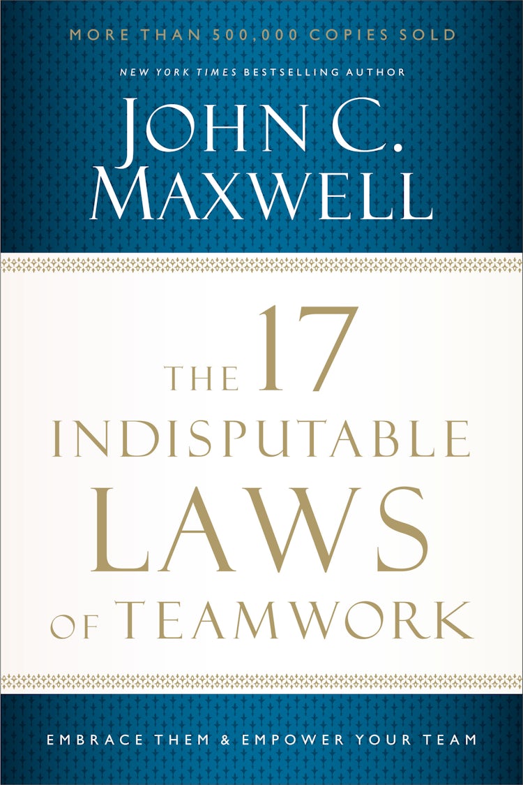 Cover image for The 17 Indisputable Laws of Teamwork: Embrace Them and Empower Your Team, isbn: 9781400204731