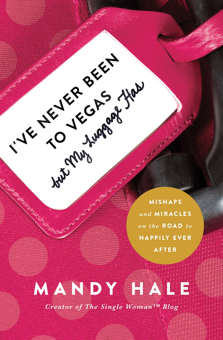 Cover image for I've Never Been to Vegas, but My Luggage Has: Mishaps and Miracles on the Road to Happily Ever After, isbn: 9781400205257