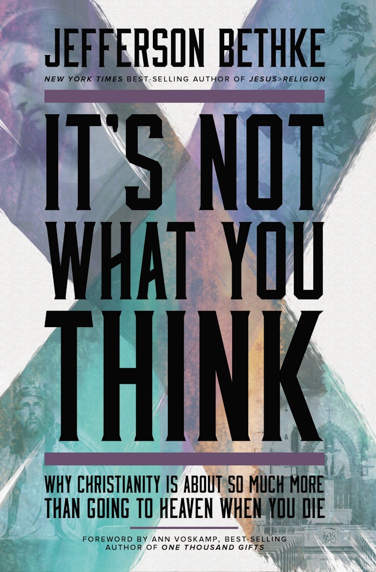 Cover image for It's Not What You Think: Why Christianity is so Much More Than Going to Heaven When You Die, isbn: 9781400205417