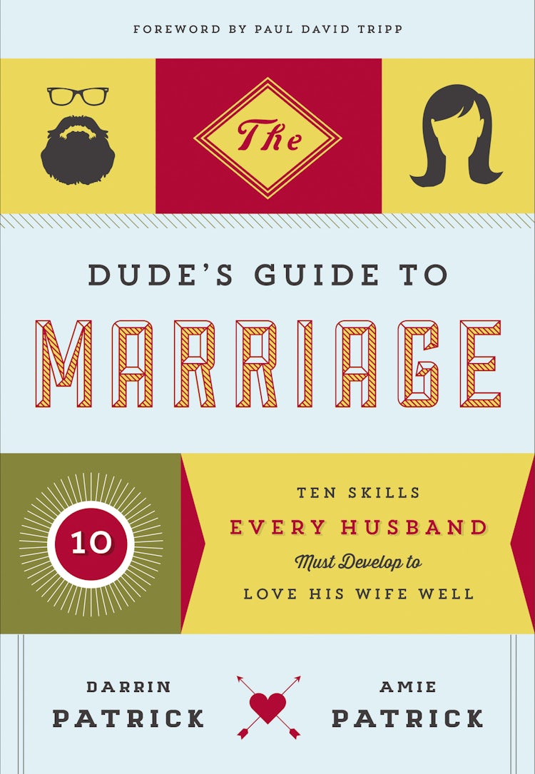 Cover image for The Dude's Guide to Marriage: Ten Skills Every Husband Must Develop to Love His Wife Well, isbn: 9781400205493