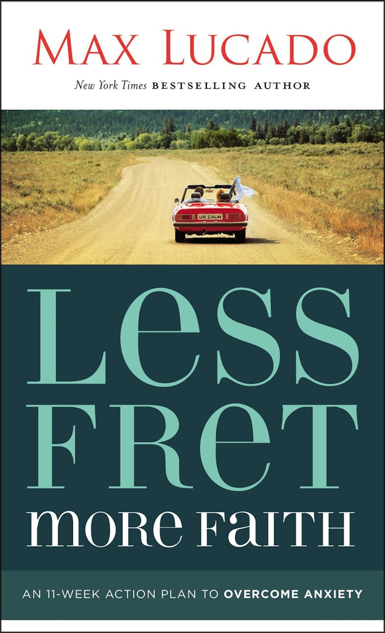 Cover image for Less Fret, More Faith: An 11-Week Action Plan To Overcome Anxiety, isbn: 9781400207497