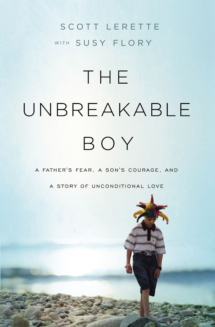 Cover image for The Unbreakable Boy: A Father's Fear, A Son's Courage, And A Story Of Unconditional Love, isbn: 9781400207565