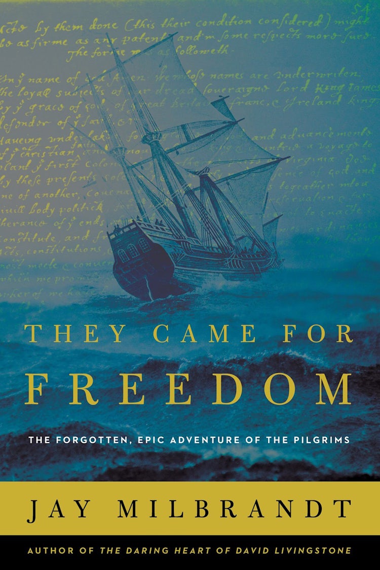 Cover image for They Came For Freedom: The Forgotten, Epic Adventure Of The Pilgrims, isbn: 9781400207619