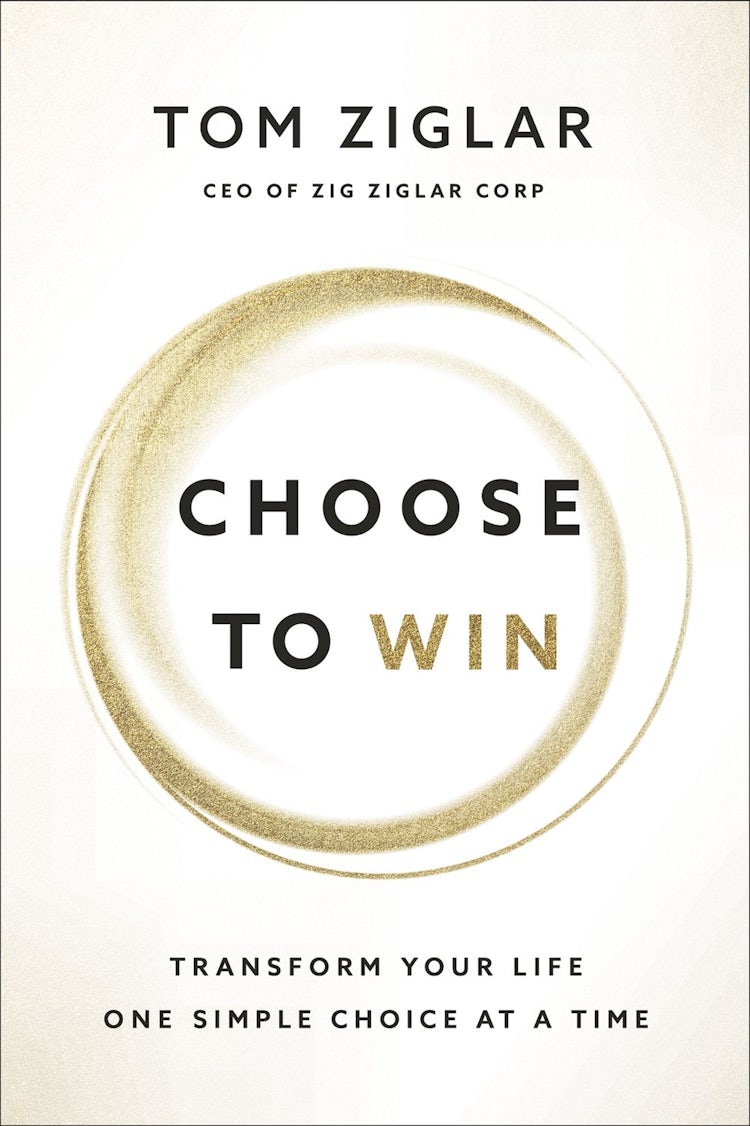 Cover image for Choose to Win: Transform Your Life, One Simple Choice at a Time, isbn: 9781400209538
