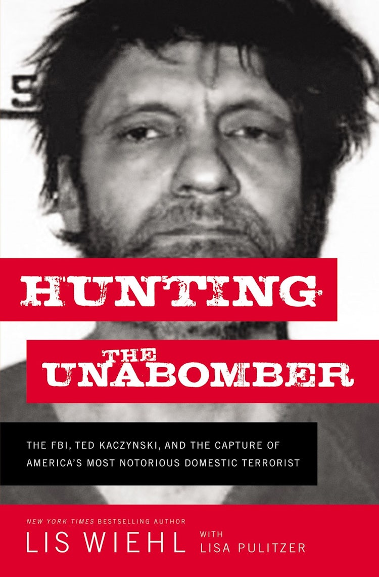 Cover image for Hunting the Unabomber: The FBI, Ted Kaczynski, and the Capture of America's Most Notorious Domestic Terrorist, isbn: 9781400210275
