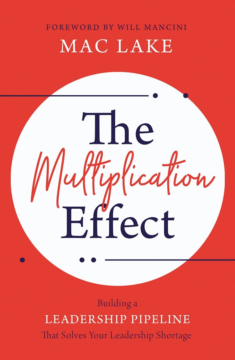 Cover image for The Multiplication Effect: Building A Leadership Pipeline That Solves Your Leadership Shortage, isbn: 9781400216260