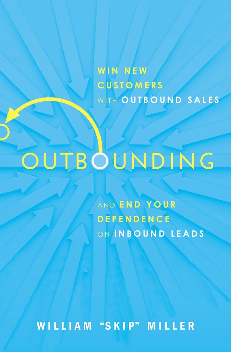 Cover image for Outbounding: Win New Customers With Outbound Sales And End Your Dependence On Inbound Leads, isbn: 9781400219445