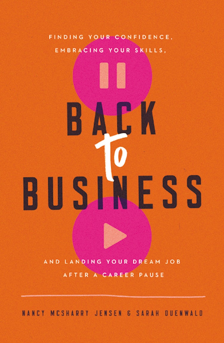 Cover image for Back to Business: Finding Your Confidence, Embracing Your Skills, and Landing Your Dream Job After a Career Pause, isbn: 9781400221547