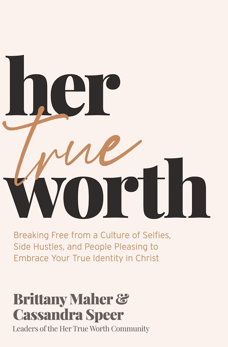 Cover image for Her True Worth: Breaking Free from a Culture of Selfies, Side Hustles, and People Pleasing to Embrace Your True Identity in Christ, isbn: 9781400231126