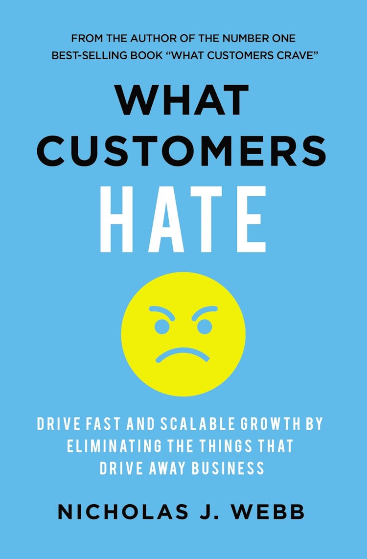 Cover image for What Customers Hate: Drive Fast and Scalable Growth by Eliminating the Things that Drive Away Business, isbn: 9781400236671