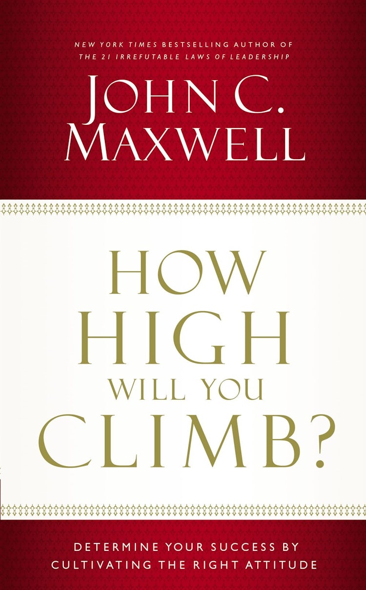 Cover image for How High Will You Climb?: Determine Your Success by Cultivating the Right Attitude, isbn: 9781400239016