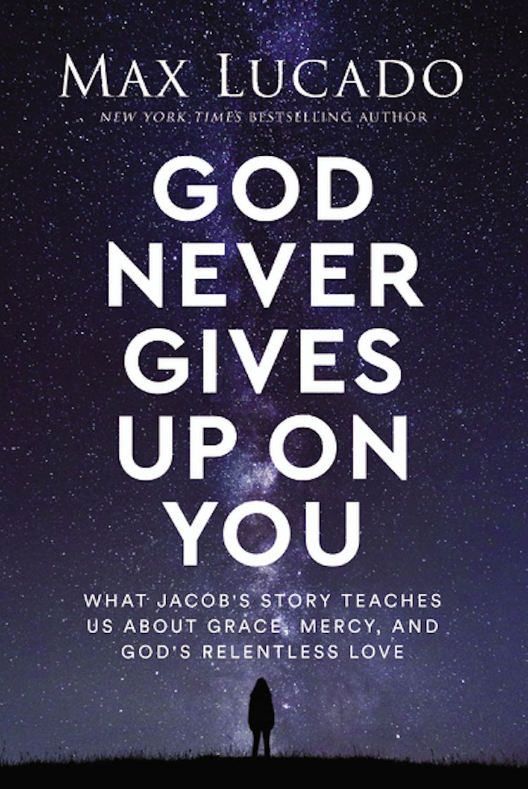 Cover image for God Never Gives Up On You: What Jacob's Story Teaches Us About Grace, Mercy, And God's Relentless Love, isbn: 9781400239535