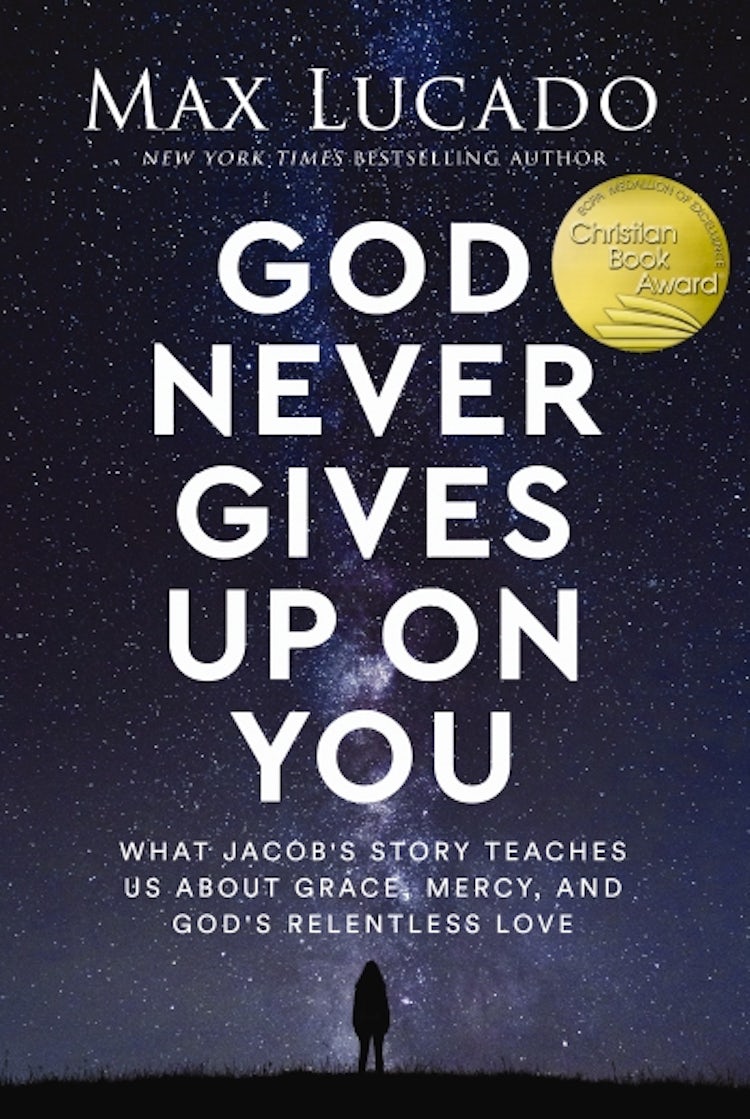 Cover image for God Never Gives Up on You: What Jacob's Story Teaches Us About Grace, Mercy, and God's Relentless Love, isbn: 9781400239573