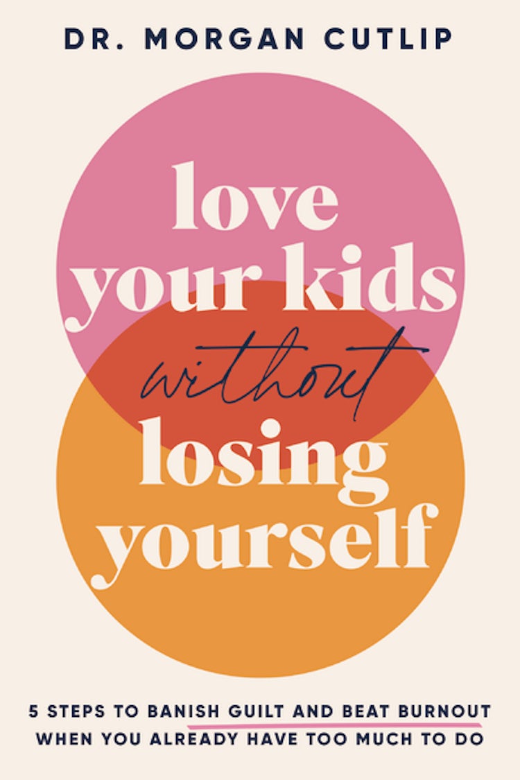 Cover image for Love Your Kids Without Losing Yourself: 5 Steps to Banish Guilt and Beat Burnout When You Already Have Too Much to Do, isbn: 9781400239627