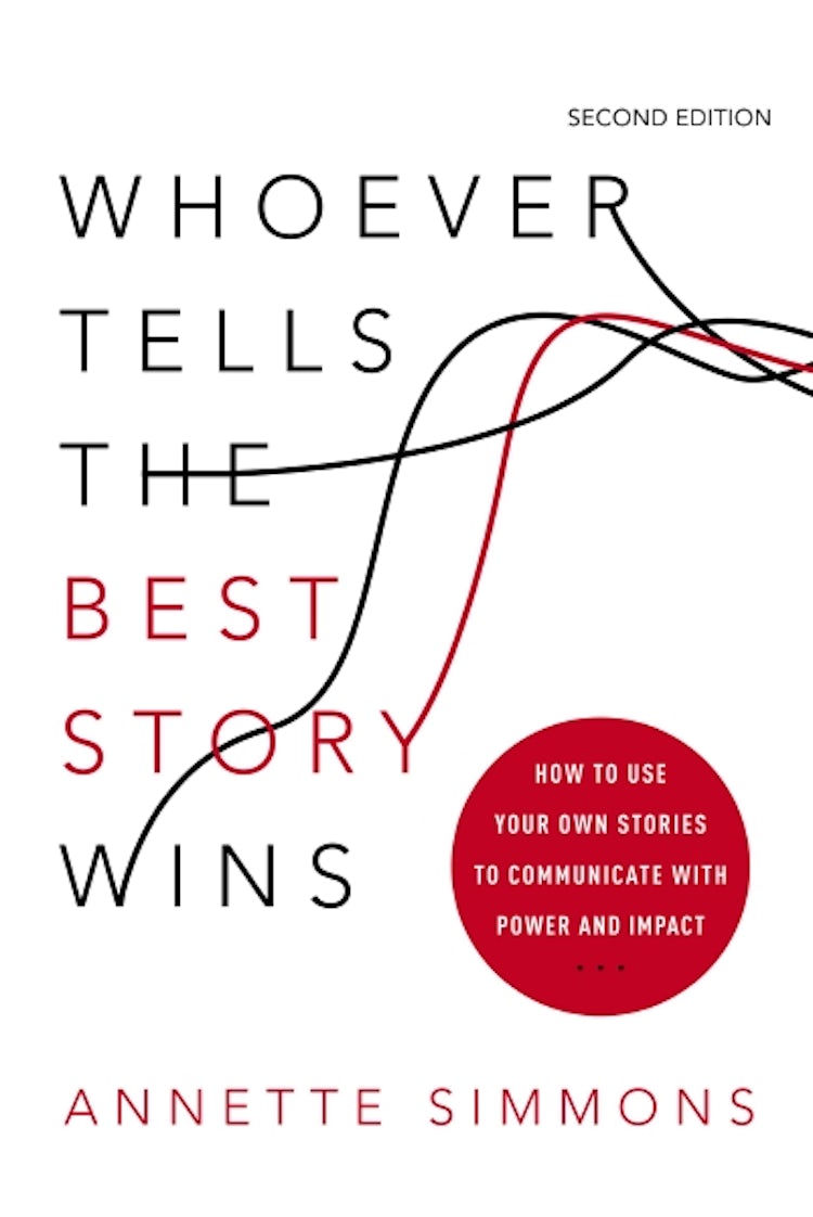 Cover image for Whoever Tells the Best Story Wins: How to Use Your Own Stories to Communicate with Power and Impact, isbn: 9781400239719