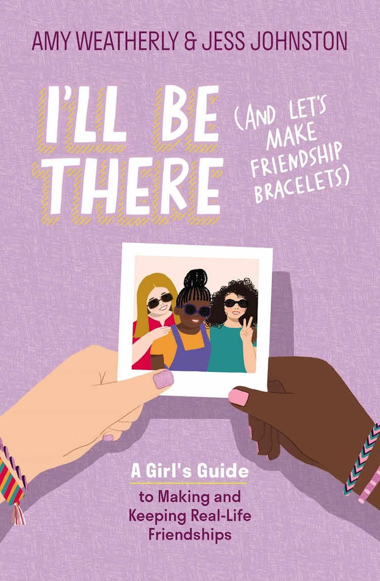 Cover image for I'll Be There (And Let's Make Friendship Bracelets): A Girl's Guide to Making and Keeping Real-Life Friendships, isbn: 9781400241774