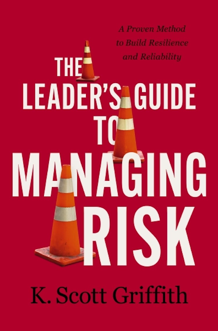 Cover image for The Leader's Guide To Managing Risk: A Proven Method To Build Resilience And Reliability, isbn: 9781400243785