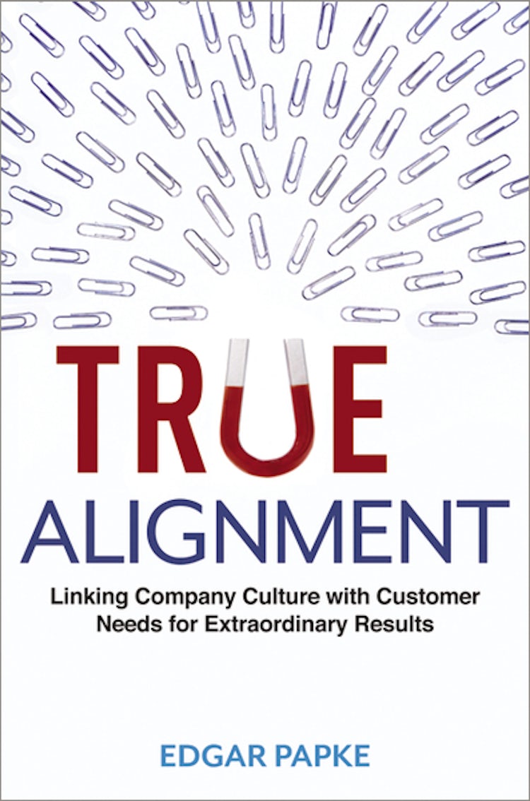 Cover image for True Alignment : Linking Company Culture with Customer Needs for Extraordinary Results, isbn: 9781400245567