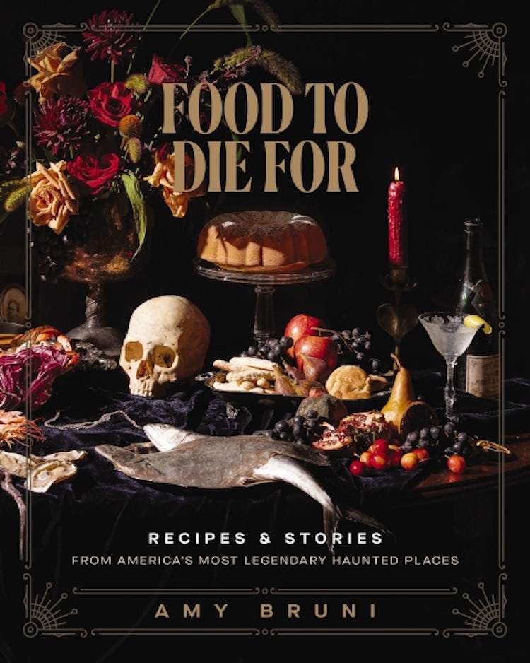 Cover image for Food To Die For: Recipes And Stories From America's Most Legendary Haunted Places, isbn: 9781400245598