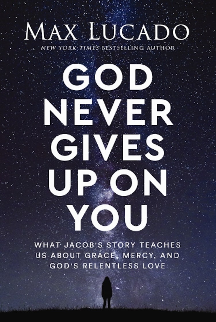 Cover image for God Never Gives Up On You: What Jacob's Story Teaches Us About Grace, Mercy, and God's Relentless Love, isbn: 9781400245710