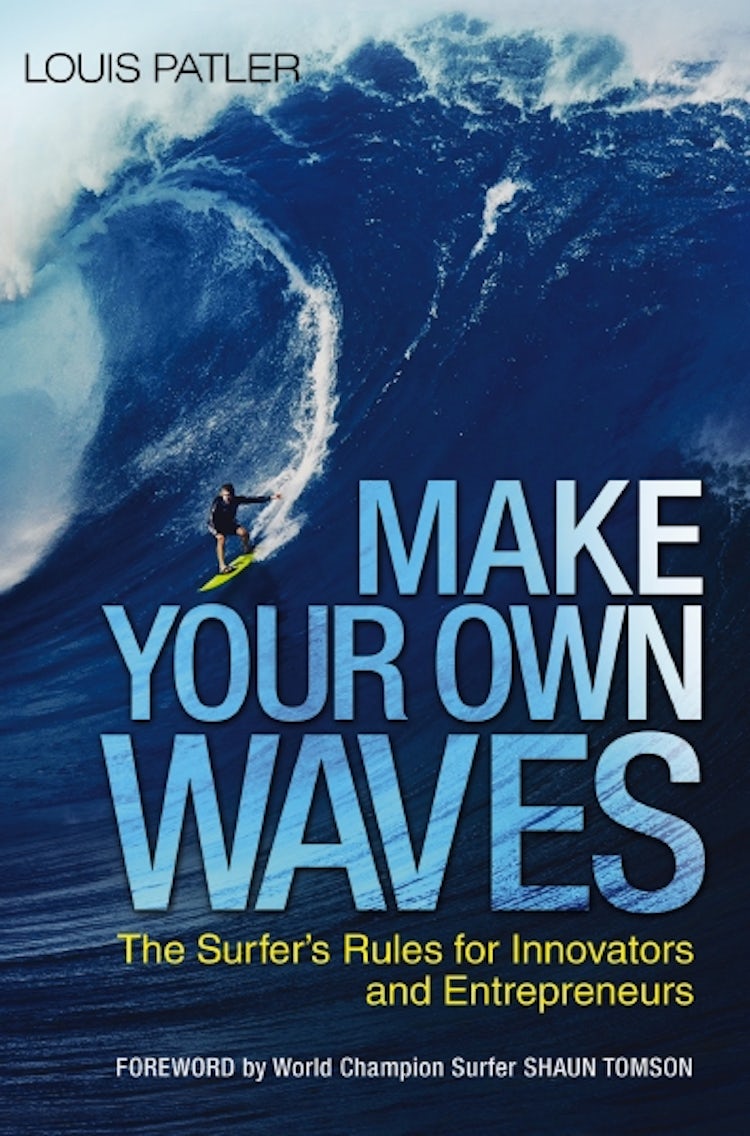 Cover image for Make Your Own Waves: The Surfer's Rules For Innovators And Entrepreneurs, isbn: 9781400246045