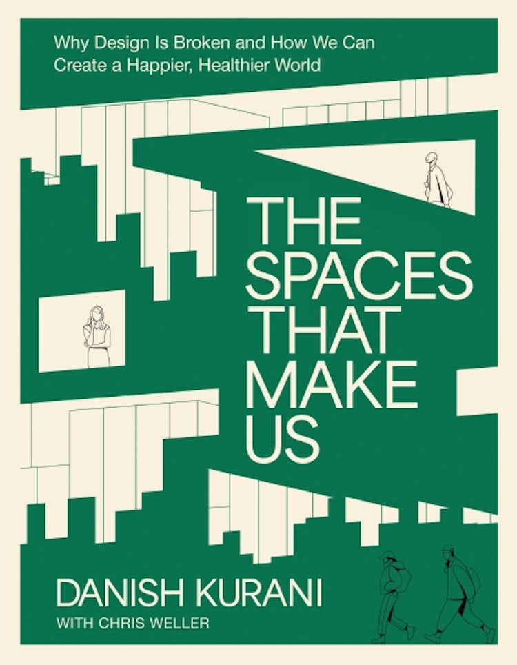 Cover image for The Spaces That Make Us: Why Design Is Broken and How We Can Create a Happier, Healthier World, isbn: 9781400249121