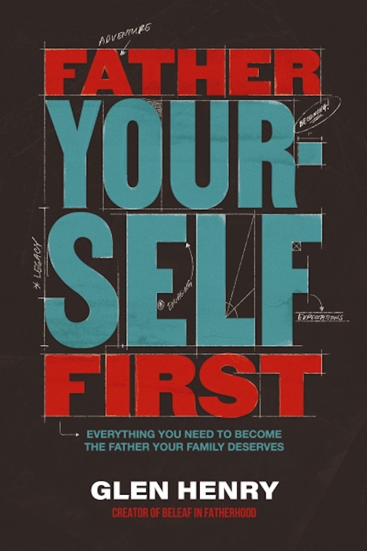 Cover image for Father Yourself First: Everything You Need to Become the Father Your Family Deserves, isbn: 9781400252558