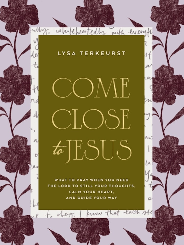 Cover image for Come Close To Jesus: What to Pray When You Need the Lord to Still Your Thoughts, Calm Your Heart, and Guide Your Way, isbn: 9781400254583