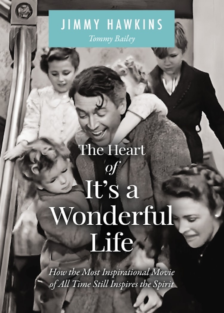 Cover image for the Heart of It's a Wonderful Life: How the Most Inspirational Movie of All Time Still Inspires the Spirit, isbn: 9781400255108