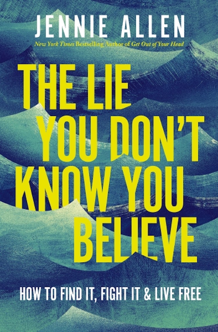 Cover image for The Lie You Don't Know You Believe: How to Find It, Fight It, and Live Free, isbn: 9781400257256