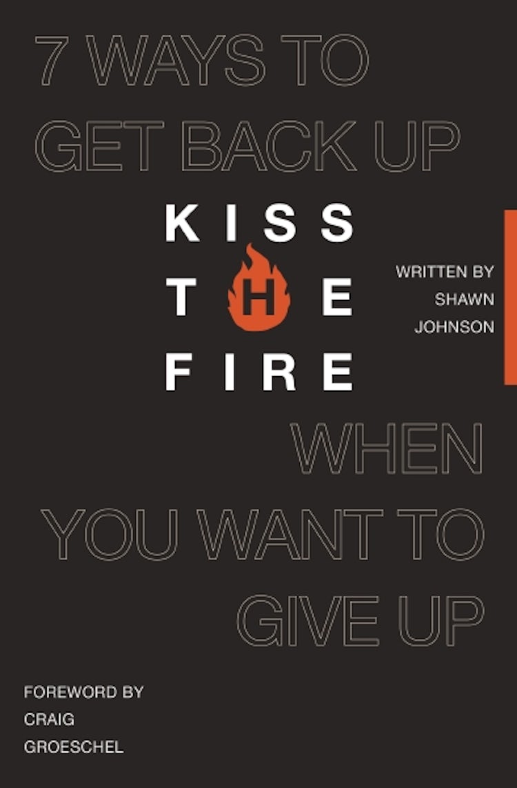Cover image for Kiss the Fire: 7 Ways to Get back Up When You Want to Give Up, isbn: 9781400260041