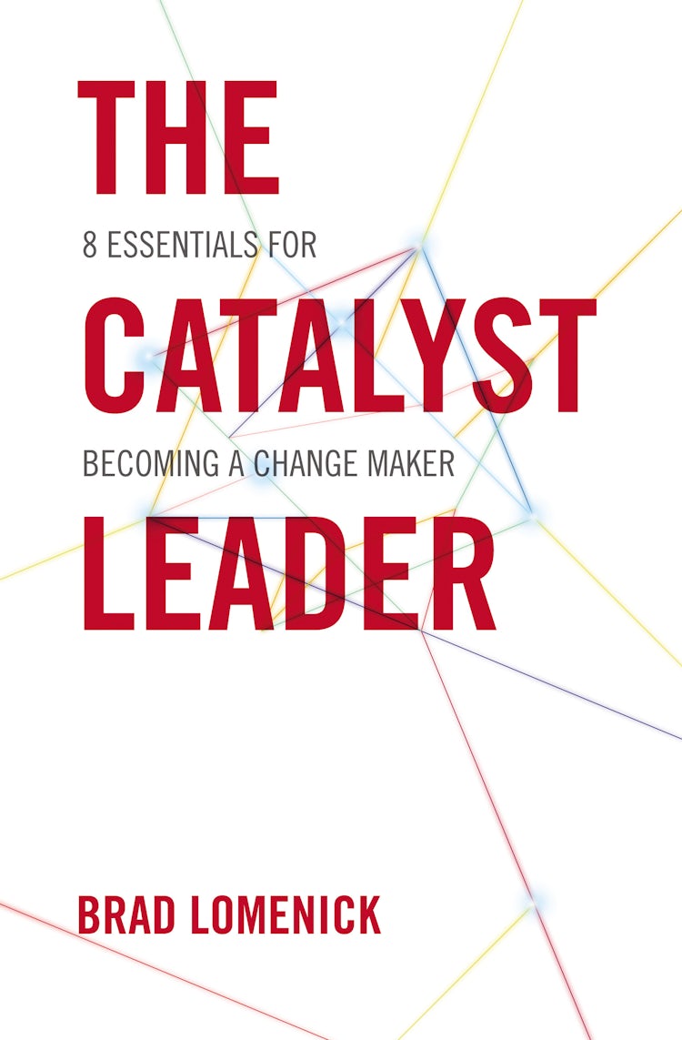Cover image for The Catalyst Leader: 8 Essentials For Becoming A Change Maker, isbn: 9781400276691