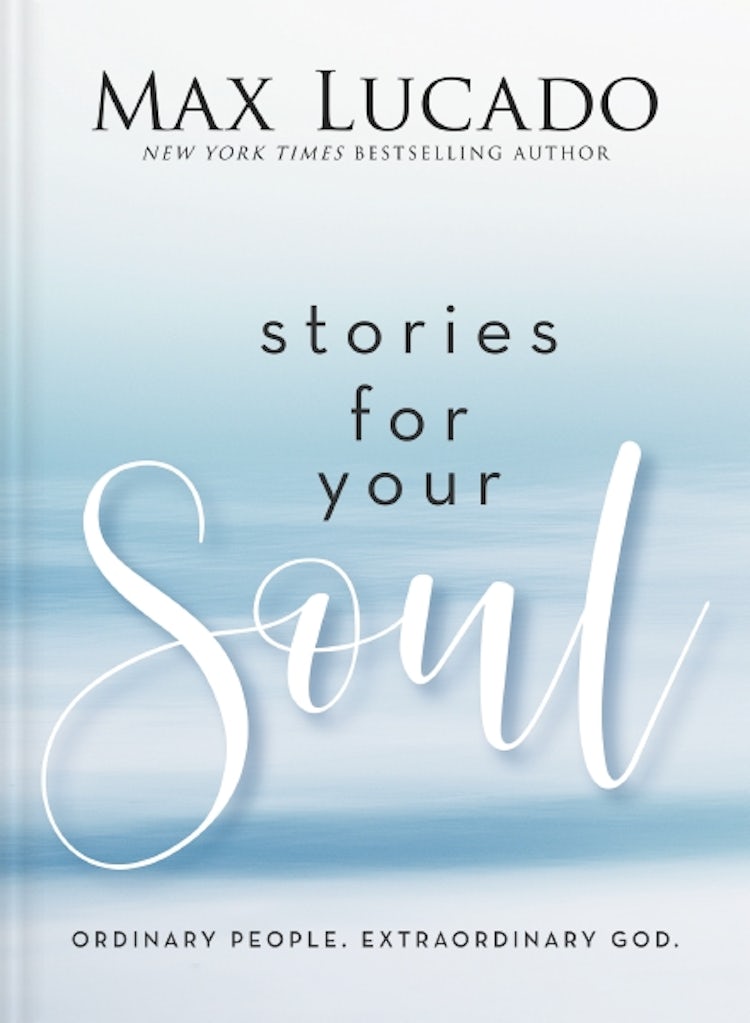 Cover image for Stories For Your Soul: Ordinary People. Extraordinary God., isbn: 9781400339624