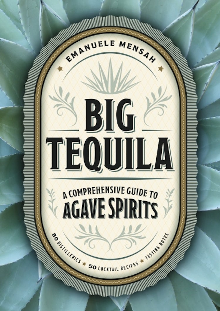 Cover image for Big Tequila: A Comprehensive Guide To Agave Spirits, isbn: 9781400340354
