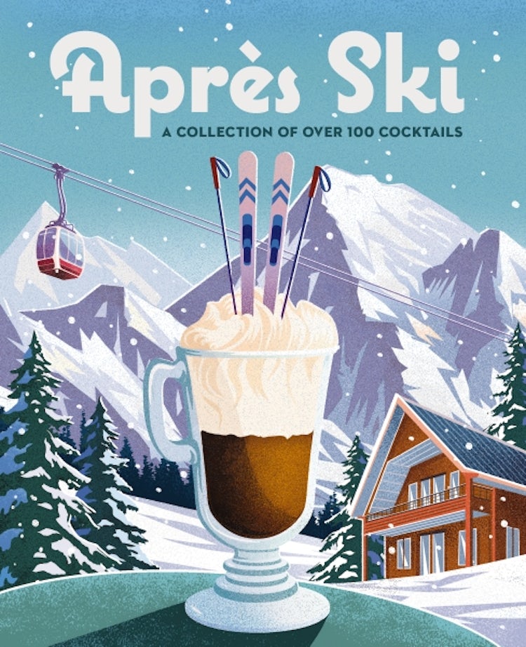Cover image for Après Ski: 100 Cozy Drinks to Warm Up Your Winter, isbn: 9781400340675