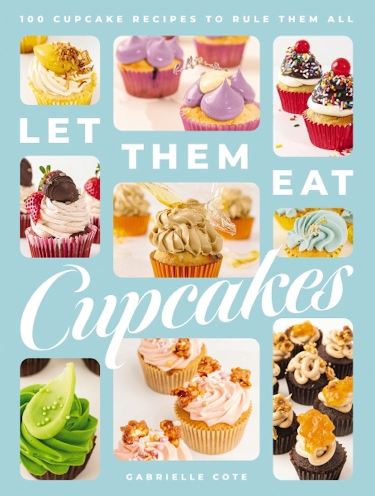 Cover image for Let Them Eat Cupcakes: 100 Cupcake Recipes To Rule Them All (100 Decadent Cupcake Recipes For Every Occasion), isbn: 9781400340965